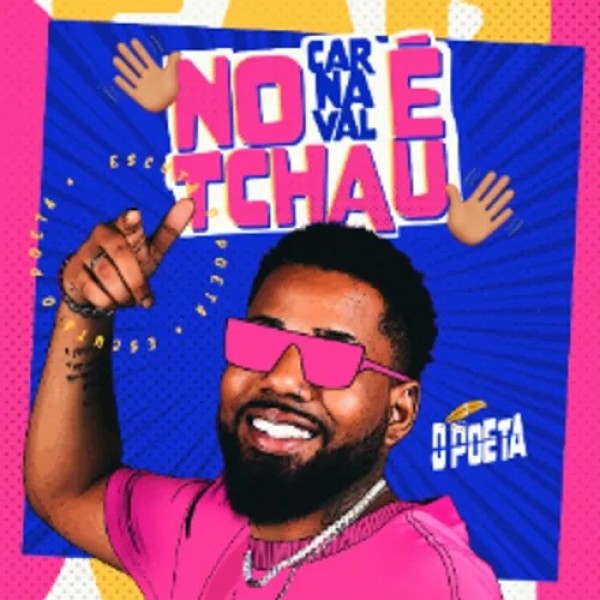 [O POETA - NO CARNAVAL E TCHAU]