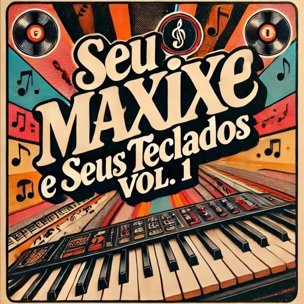 [Seu Maxixe e Seus Teclados - Vol. 1]