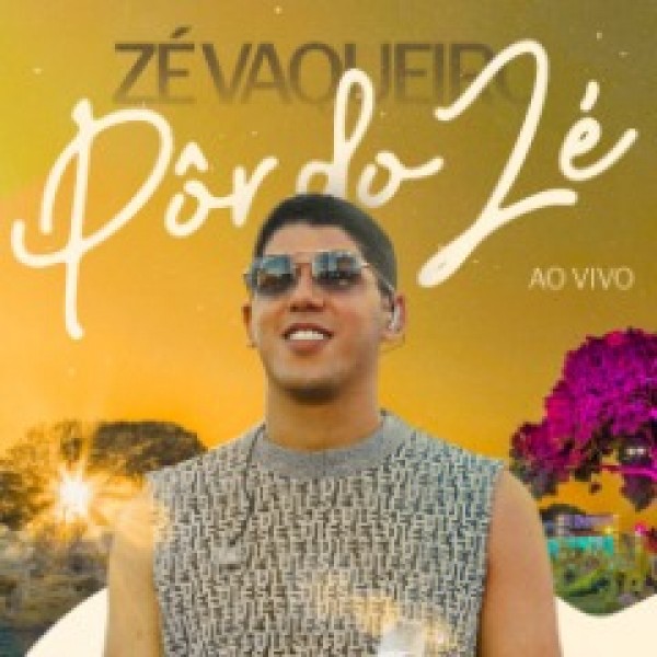 [Zé Vaqueiro - Pôr do Zé - Ao Vivo]