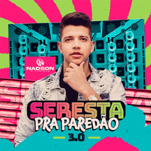 [NADSON FERINHA - SERESTA PRA PAREDAO 3.0 NADSON FERINHA]