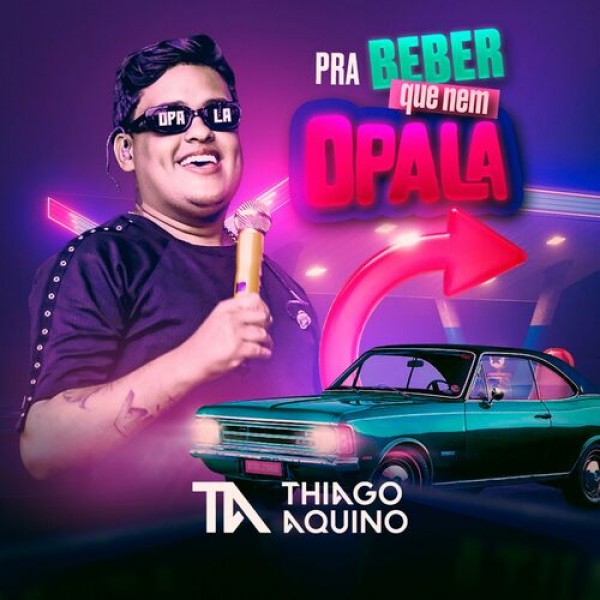 [THIAGO AQUINO - PRA BEBER QUE NEM OPALA]