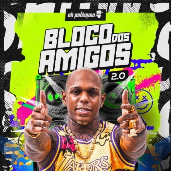 [Oh Polêmico | Bloco Dos Amigos 2.0]