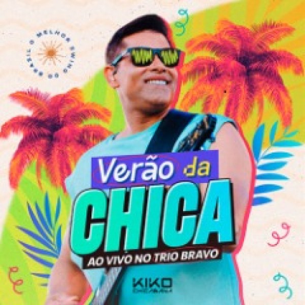 [Kiko Chicabana - Verão da Chica Ao Vivo no Trio Bravo]